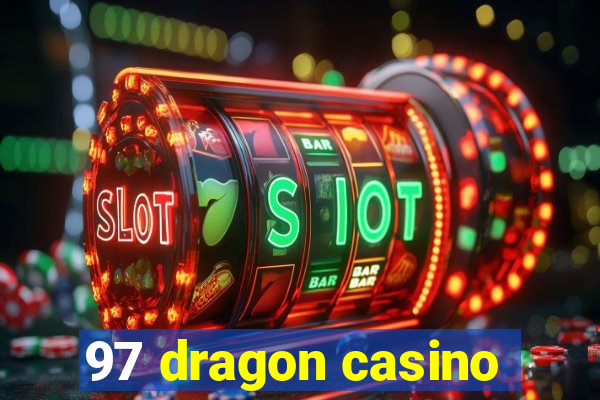 97 dragon casino